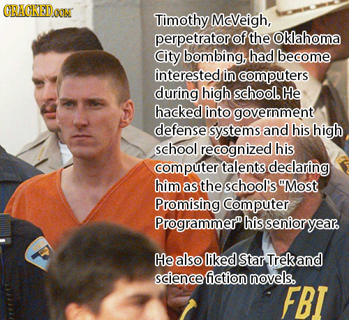 CRACKEDCON Timothy MeVeigh, perpetrator of the Oklahoma City bombing, had become interested in computers during high school. He hacked into government