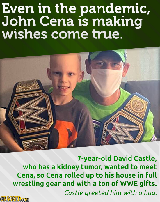 Even in the pandemic, John Cena is making wishes come true. 7-year-old David Castle, who has a kidney tumor, wanted to meet Cena, So Cena rolled up to