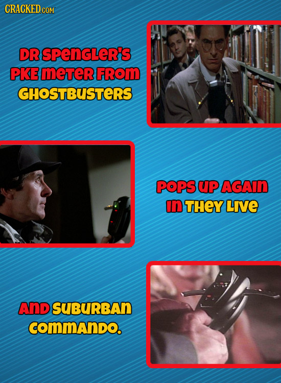 CRACKEDco DR SPEnGLER'S PKE meTeR FRoM GHOSTBUSTERS POPS UP AGAIN In THEY LIE AND SUBURBAn commando.