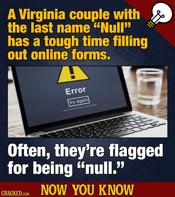 A Virginia couple with the last name Null'' has a tough time filling out online forms. Error try again inforation hore for more cick Often, they're