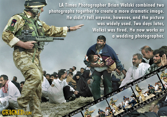 LA Times Photographer Brian Walski combined two photographs together to create g more dramatic image. He didn't tell anyone, however, and the picture