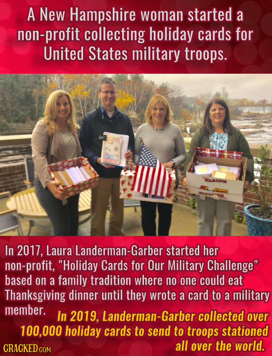 A New Hampshire woman started a non-profit collecting holiday cards for United States military troops. In 2017, Laura Landerman-Garber started her non