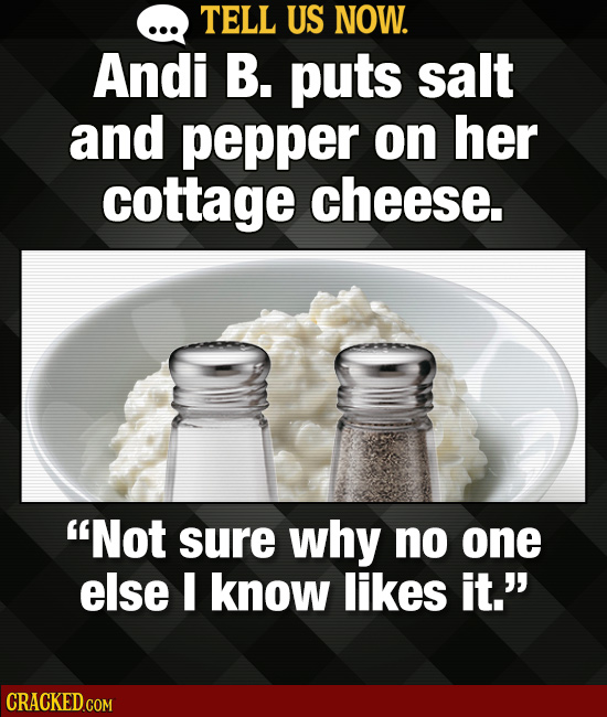 Tell Us Now: 22 Food Combos You Love That Make Other People Cringe