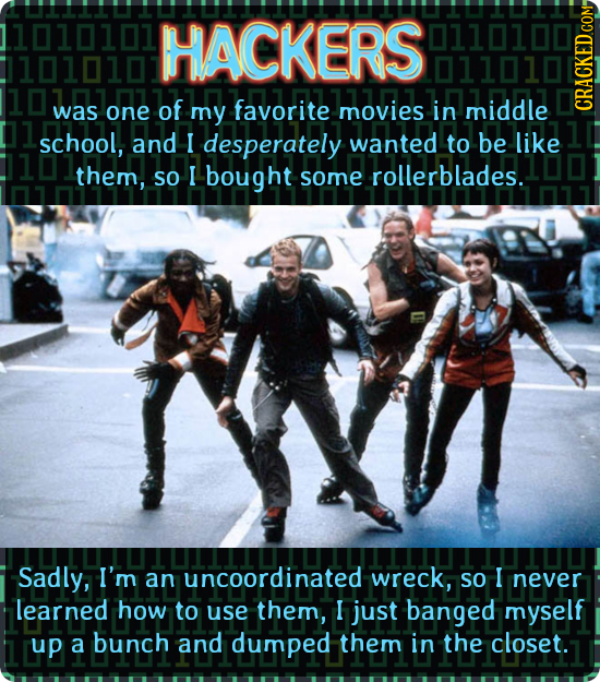 1010101 HACKERS 0110100 1010101 was one of my favorite movies in middle HRACKEDCON school, and I desperately wanted to be like them, so I bought some