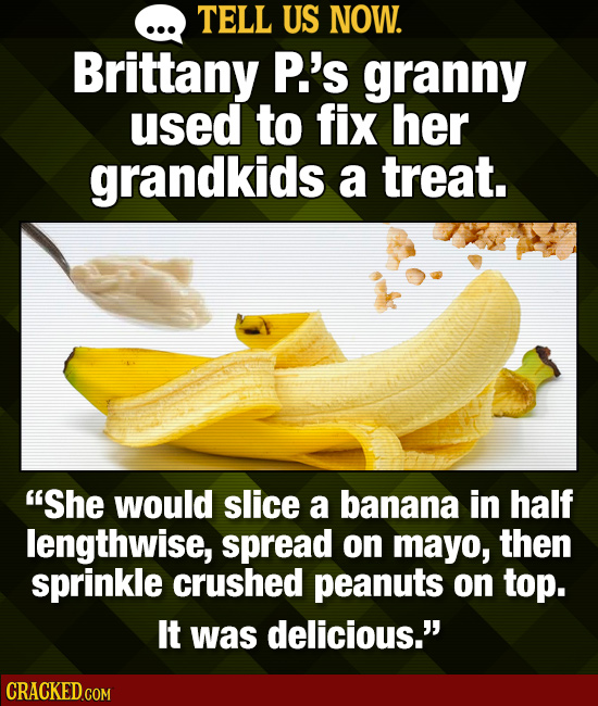 Tell Us Now: 22 Food Combos You Love That Make Other People Cringe
