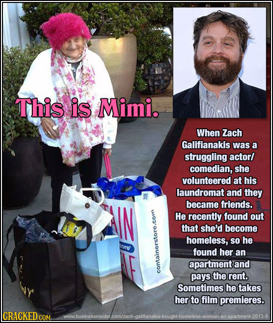 This is Mimi. When Zach Galifianakis was a struggling actorl comedian, she volunteered at his laundromat and they became friends. He recently found ou