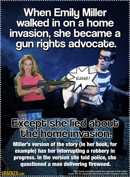 When Emily Miller walked in on a home invasion, she became a gun rights advocate. BANG! Except she lied about the home invasion. Miller's version of t