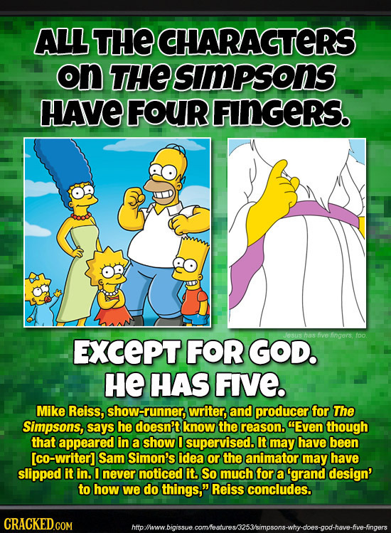 ALL THE CHARAGTERS on THE sIMPonS HAVE FOUR FINGERS. Jesus has five fingers too Except FOR GOD. HE HAS FIVE. Mike Reiss, show-runner, writer, and prod