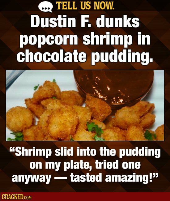 Tell Us Now: 22 Food Combos You Love That Make Other People Cringe