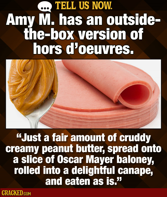 Tell Us Now: 22 Food Combos You Love That Make Other People Cringe