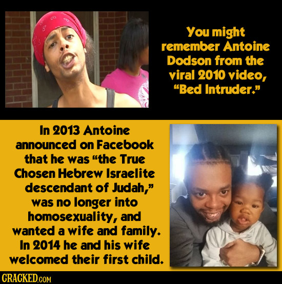 You might remember Antoine Dodson from the viral 2010 video, Bed Intruder. In 2013 Antoine announced on Facebook that he was the True Chosen Hebrew
