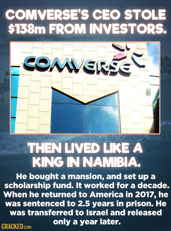 Evil Things Huge Companies Have Done - Kobi Alexander, the former CEO of Comverse Technology, was caught swindling $138 million from investors in 2006