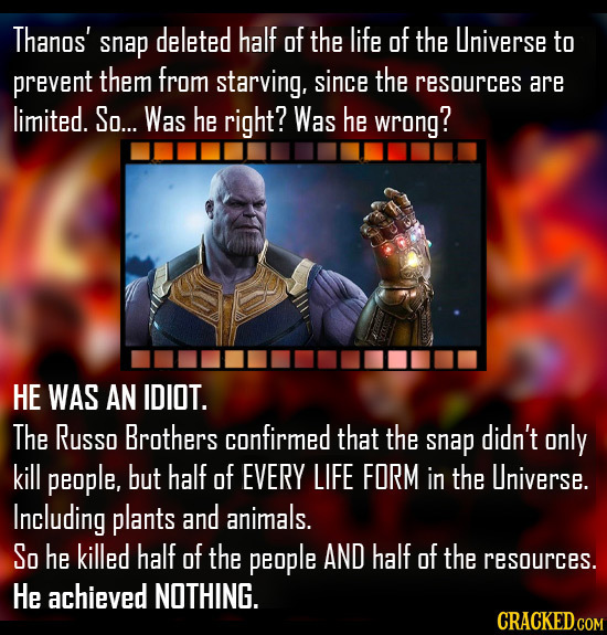 Thanos' snap deleted half of the life of the Universe to prevent them from starving, since the resources are limited. So... Was he right? Was he wrong
