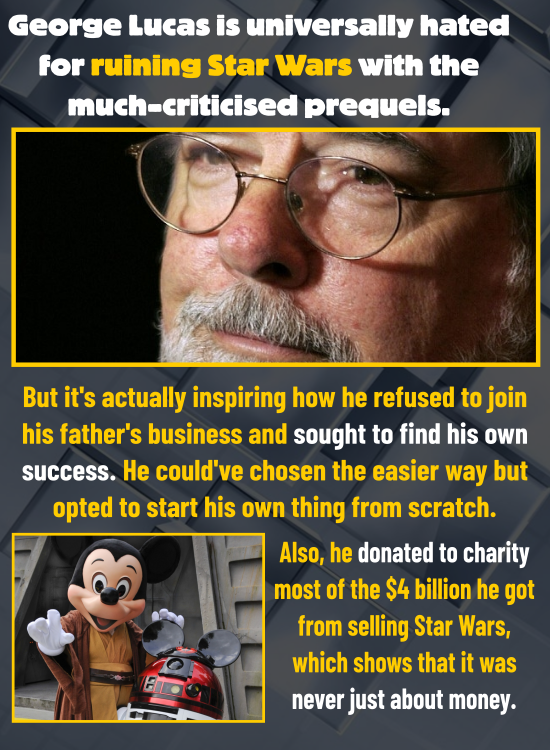 George Lucas is universally hated for ruining Star Wars with the much-criticised prequels. But it's actually inspiring how he refused to join his fath