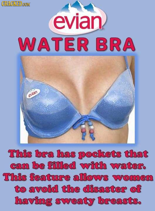 CRACKEDOON evian WATER BRA evkan This bra has pockets that can be filled with watere This feature allows women to avoid the disaster of having sweaty