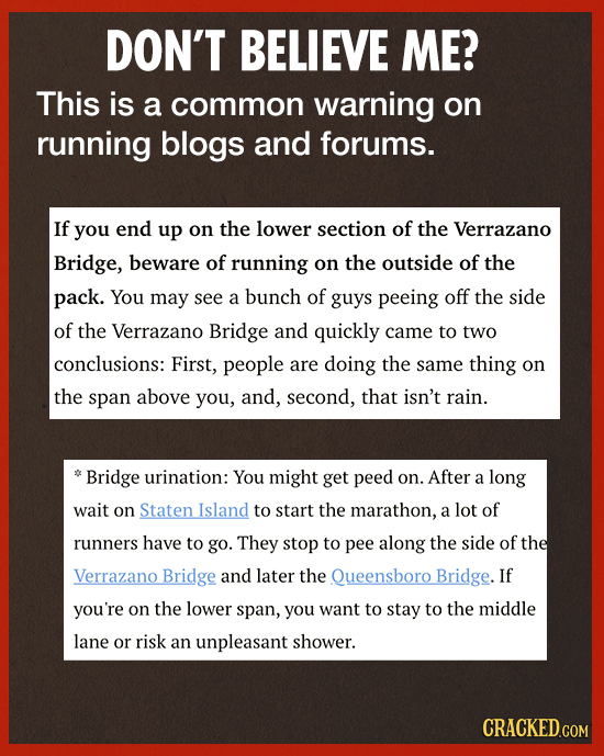 DON'T BELIEVE ME? This is a common warning on running blogs and forums. If you end up on the lower section of the Verrazano Bridge, beware of running 