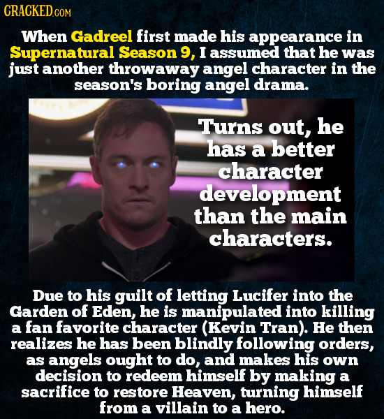 CRACKEDCON When Gadreel first made his appearance in Supernatural Season 9, I assumed that he was just another throwaway angel character in the season
