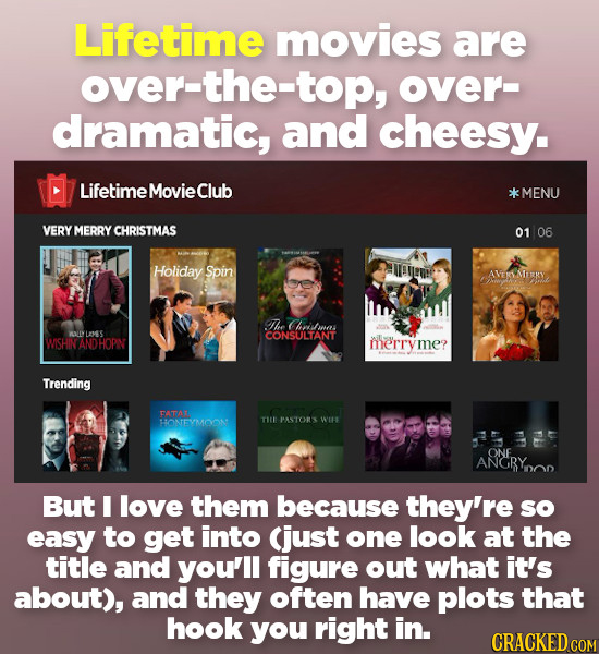 Lifetime movies are over-the-top, over-t over- dramatic, and cheesy. LifetimeMovieClub *MENU VERY MERRY CHRISTMAS 01 06 Holiday Spin igw AVERMIRKY Dhe