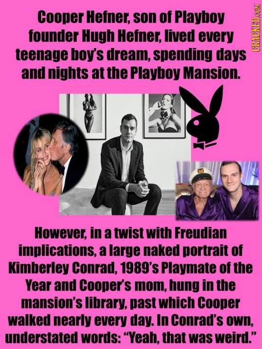 Cooper Hefner, son of Playboy founder Hugh Hefner, lived every teenage boy's dream, spending days CRAGA and nights at the Playboy Mansion. However, in