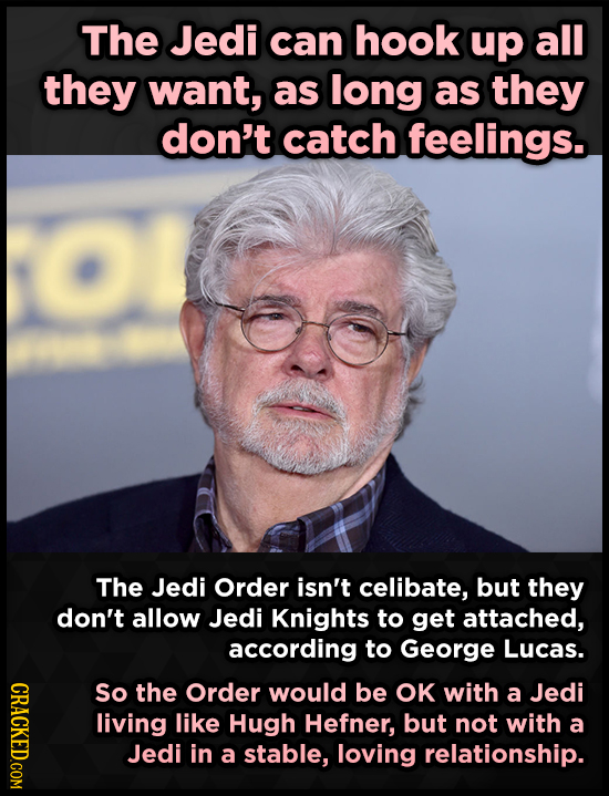 The Jedi can hook up all they want, as long as they don't catch feelings. The Jedi Order isn't celibate, but they don't allow Jedi Knights to get atta