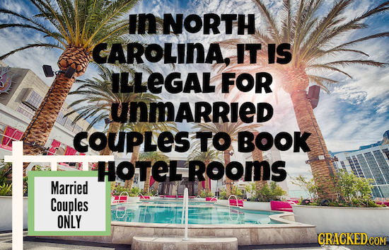 In NORTH CAROLINA IT IS ILLEGAL FOR unmArried COUPLeS TO BOOK HOTELROOMS Married Couples ONLY CRACKEDCON