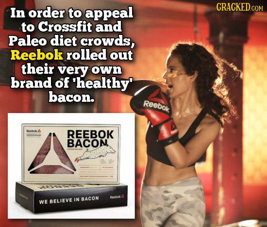 In order to appeal CRACKEDcO COM to Crossfit and Paleo diet crowds, Reebok rolled out their very own brand of 'healthy' bacon. Reebok Reebek REEBOK BA