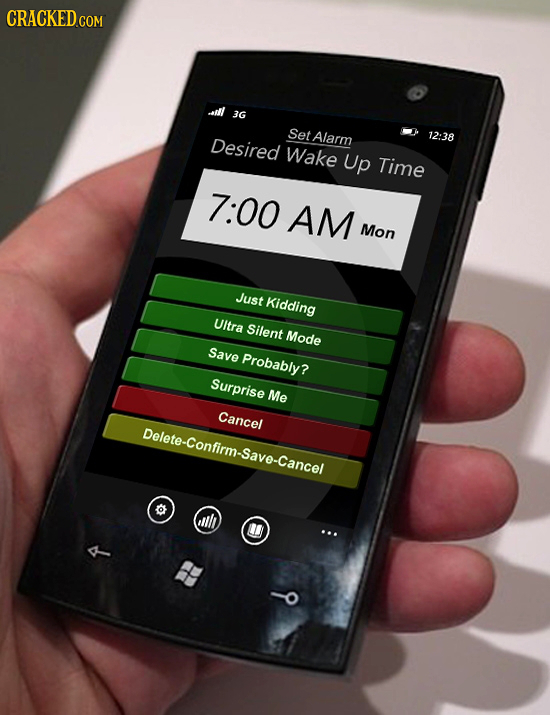 CRACKED.COM -ll 3G Set Desired Alarm 12:38 Wake Up Time 7:00 AM Mon Just Kidding Ultra Silent Mode Save Probably? Surprise Me Cancel Delete-Confirm-Sa