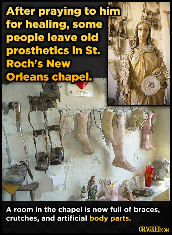 After praying to him for healing, some people leave old prosthetics in St. Roch's New Orleans chapel. A room in the chapel is now full of braces, crut