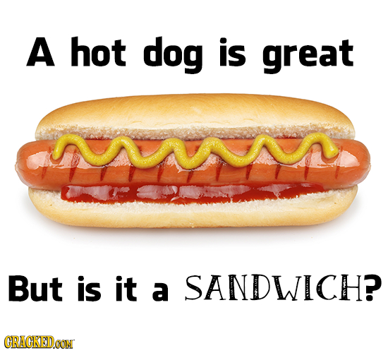 A hot dog is great UAA But is it a SANDWICH? CRACKEDCON 