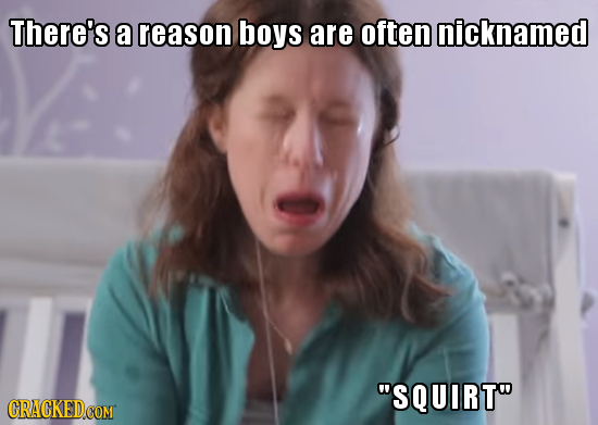 There's a reason boys are often nicknamed SQUIRT 