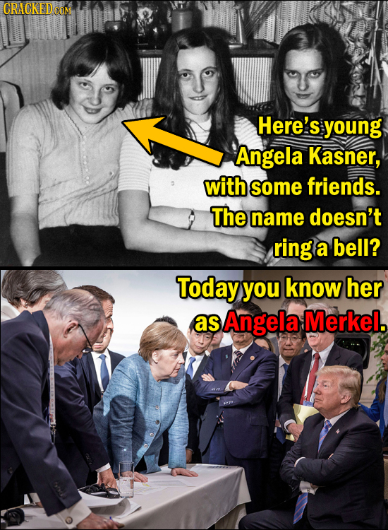 CRACKED CO Here's young Angela Kasner, with some friends. The name doesn't ring a bell? Today You know her as Angela Merkel.