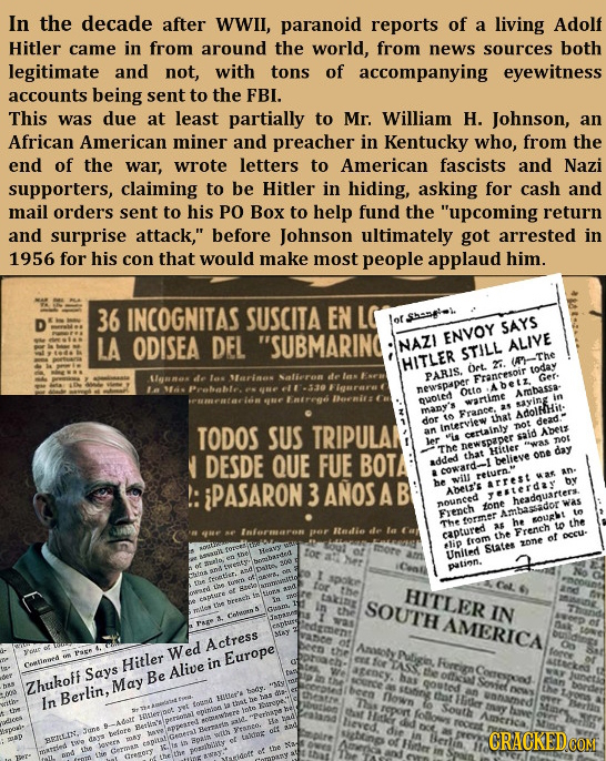 In the decade after WWil, paranoid reports of a living Adolf Hitler came in from around the world, from news sources both legitimate and not, with ton