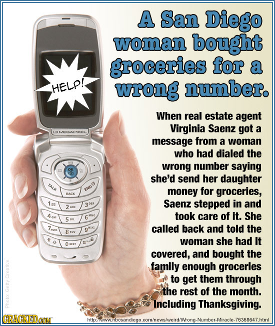 A San Diego woman bought groceries for a HELP! wrong numbero When real estate agent Virginia Saenz got a MEGAPOXCEL message from a woman who had diale