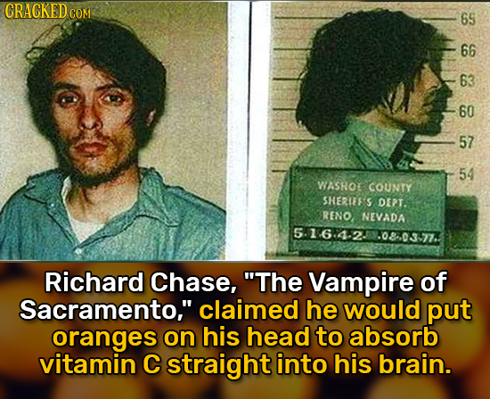 CRACKED COM 65 66 63 60 57 54 WASHOT COUNTY SHERIEF'S DEPT. RENO NEVADA 5.1-614.23.08-.037 Richard Chase, The Vampire of Sacramento, claimed he woul