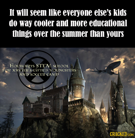 It will seem like everyone else's kids do way cooler and more educational things over the summer than yours HOGWARTS STEM SCHOOL FOR XAVIERS GiFTED YO