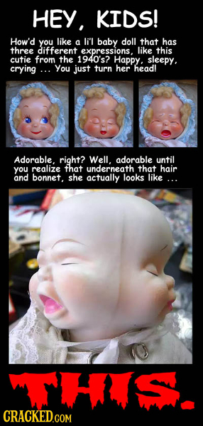 HEY, KIDS! How'd you like a li'l baby doll that has three different expressions, like this cutie from the 1940's? Happy, sleepy, crying... You just tu