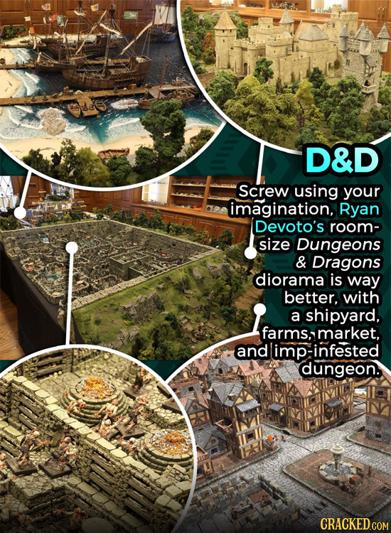 D&D Screw using your imagination, Ryan Devoto's room- size Dungeons & Dragons diorama is way better, with a shipyard, farms, market. and infested dung