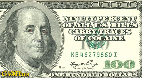 NINETYPERCENT OF AL U.S. BILIS CARRY TRACES OF COCANNE KB46279860I ag er l 100 G2os Sentary e Tnany CRAGKEDCOM ONEHUNDREDDOLLARS