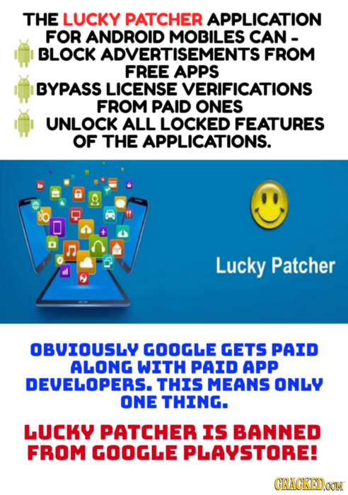 THE LUCKY PATCHER APPLICATION FOR ANDROID MOBILES CAN - BLOCK ADVERTISEMENTS FROM FREE APPS BYPASS LICENSE VERIFICATIONS FROM PAID ONES UNLOCK ALL LOC