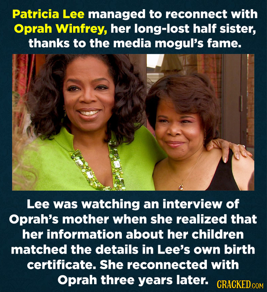 Patricia Lee managed to reconnect with Oprah Winfrey, her long-lost half sister, thanks to the media mogul's fame. Lee was watching an interview of Op