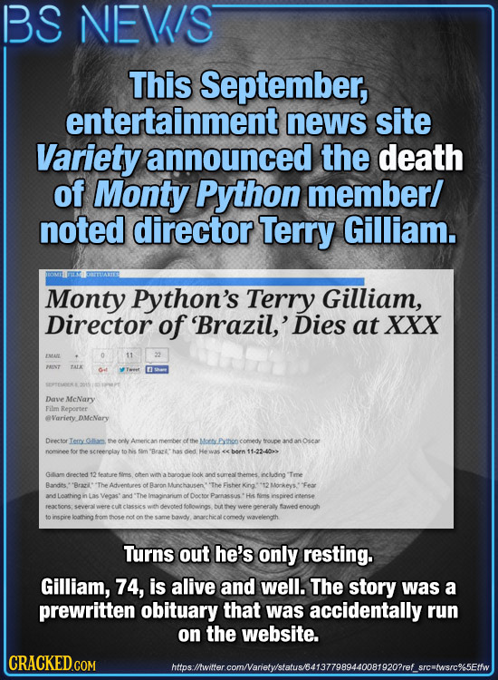 BS NEVIS This September, entertainment news site Variety announced the death of Monty Python memberl noted director Terry Gilliam. Monty Python's Terr