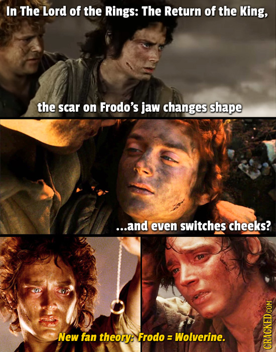In The Lord of the Rings: The Return of the King, the scar on Frodo's jaw changes shape ...and even switches cheeks? New fan theory: Frodo = Wolverine