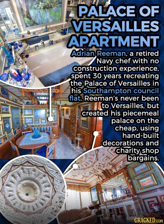PALACE OF VERSAILLES APARTMENT Adrian Reeman, a retired Navy chef with no construction experience, spent 30 years recreating the Palace of Versailles