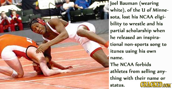 Joel Bauman (wearing white), of the U of Minne- sota, lost his NCAA eligi- bility to wrestle and his partial scholarship when he released an inspira- 