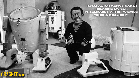 R2-0A ACTOR KENNY BAKER RLAXING ON ST. PRESUMASLY AETR WISHING TO E A REAL OY' CRACKED