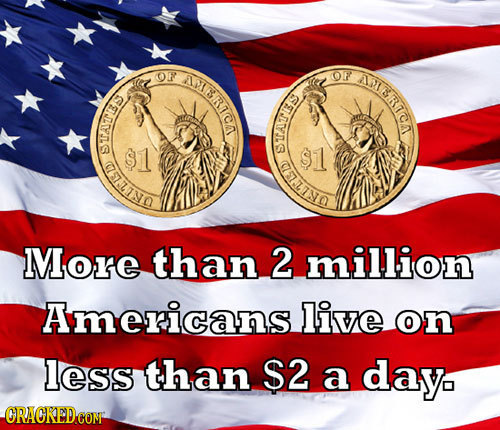 OF iki AIBRIA 9 STATEC STATES inn MIore than 2 million Americans live on less than $2 a day. ORACKEDCON