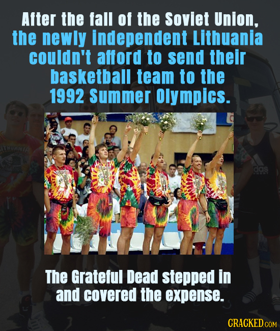 After the fall of the Soviet Union, the newly Independent Lithuania couldn't afford to send their basketball team to the 1992 Summer Olympics. das The