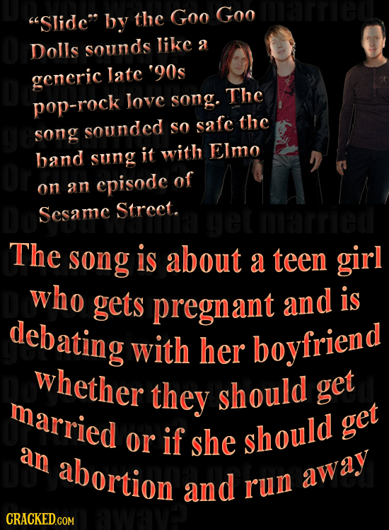 Slide the Goo Goo arrt by DOolIs sounDs like a Late 90s generic Jove song. The pop-rock sounded SO safe the song band sung it with EImo episode of o