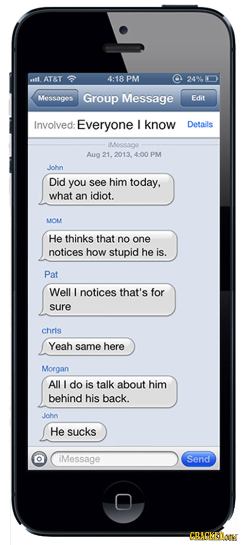 AT&T 4:18 PM 24% Messages Group Message Edit Involved: Everyone I know Details iMessage Aug 21. 2013. 4:00 PM John Did you see him today, what an idio