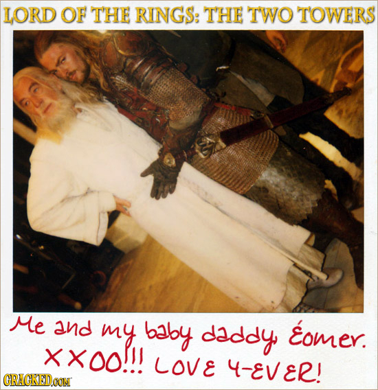 LORD OF THE RINGS: THE TWO TOWERS Me and my baby daddy, Eomer. Xxo0!!! LOVE 4-EVER! CRACKEDOON